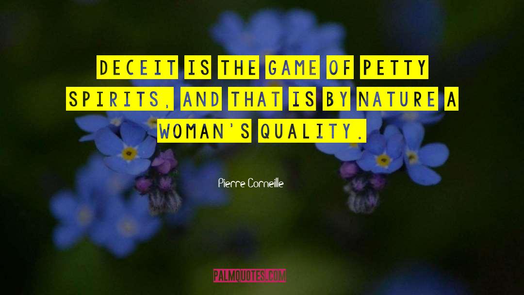Pierre Corneille Quotes: Deceit is the game of