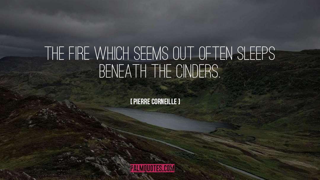 Pierre Corneille Quotes: The fire which seems out