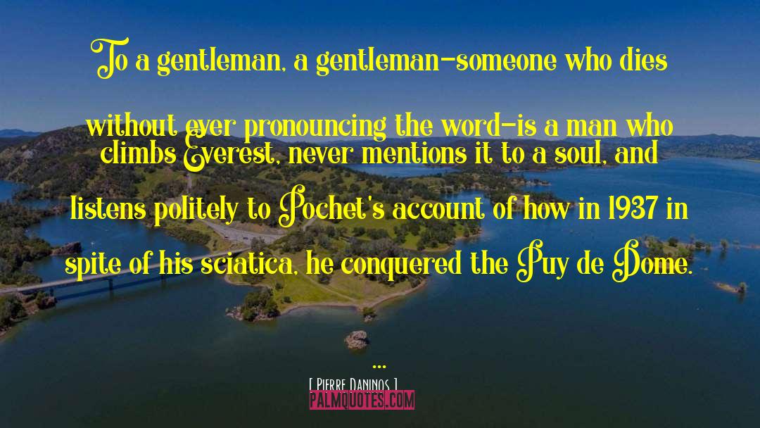 Pierre Daninos Quotes: To a gentleman, a gentleman-someone
