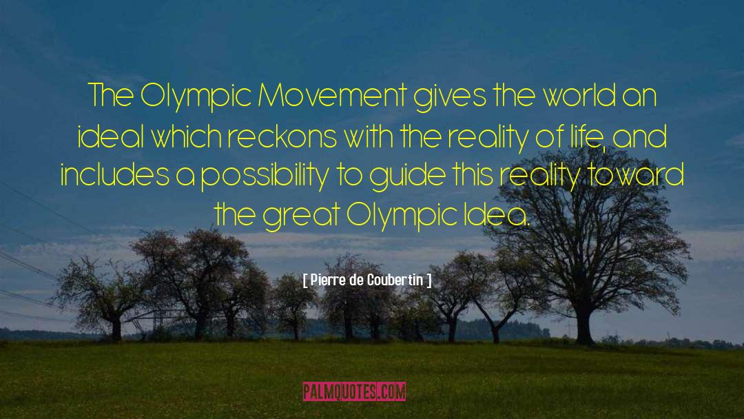 Pierre De Coubertin Quotes: The Olympic Movement gives the