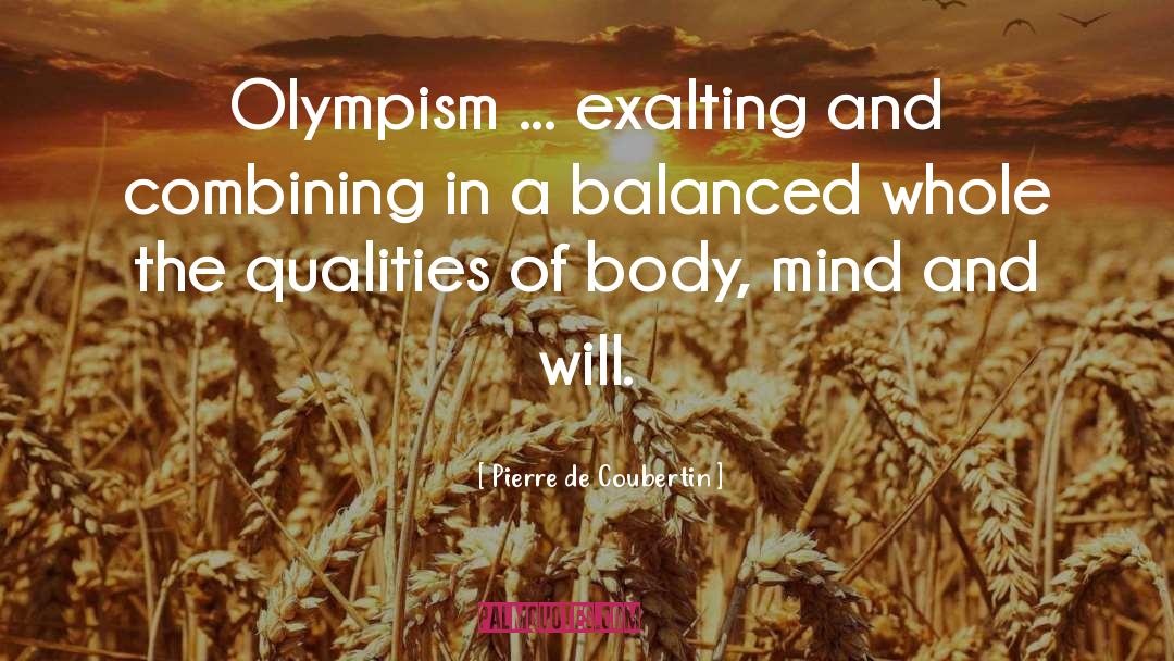 Pierre De Coubertin Quotes: Olympism ... exalting and combining