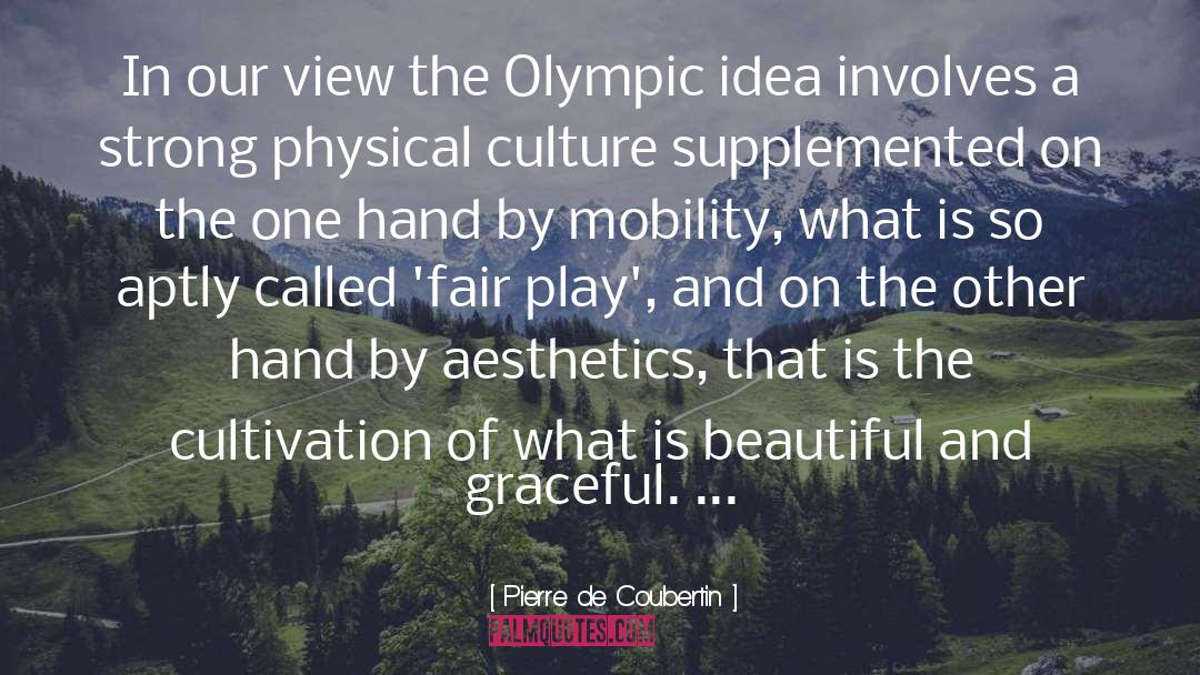 Pierre De Coubertin Quotes: In our view the Olympic