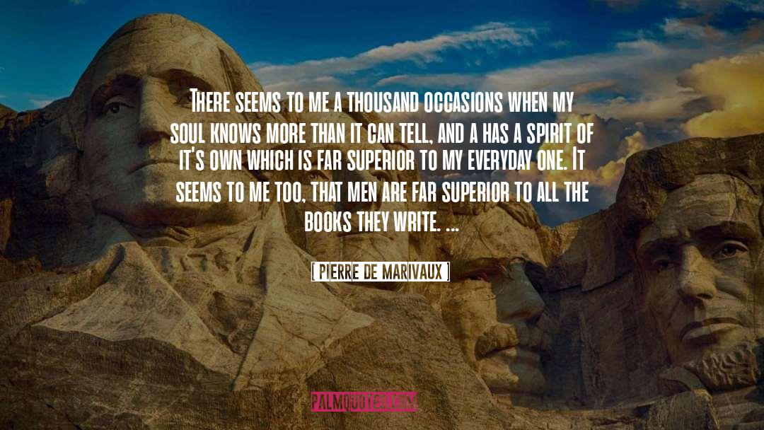 Pierre De Marivaux Quotes: There seems to me a