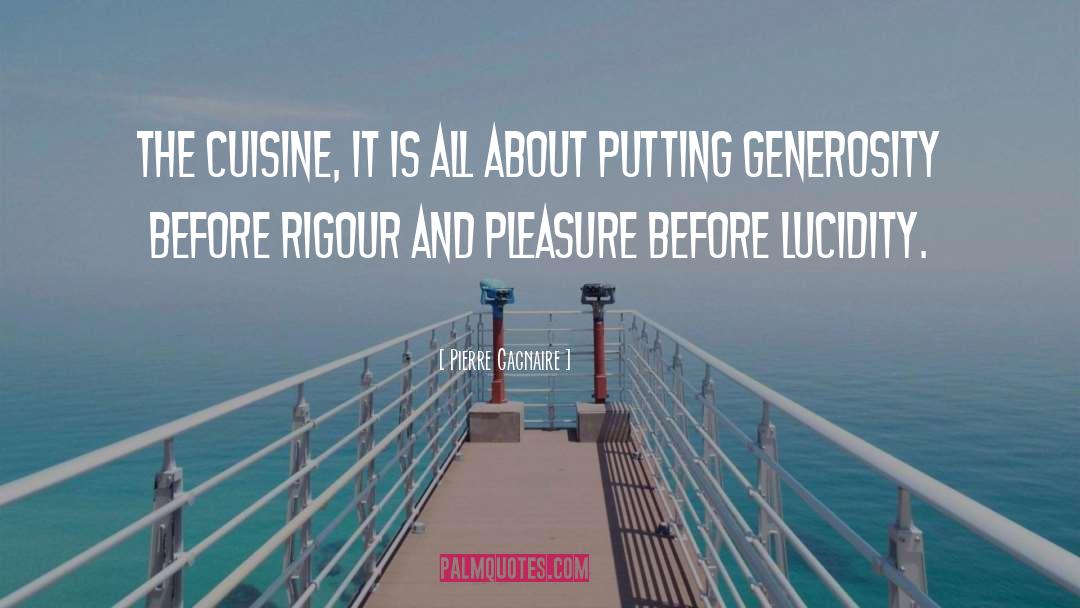 Pierre Gagnaire Quotes: The cuisine, it is all