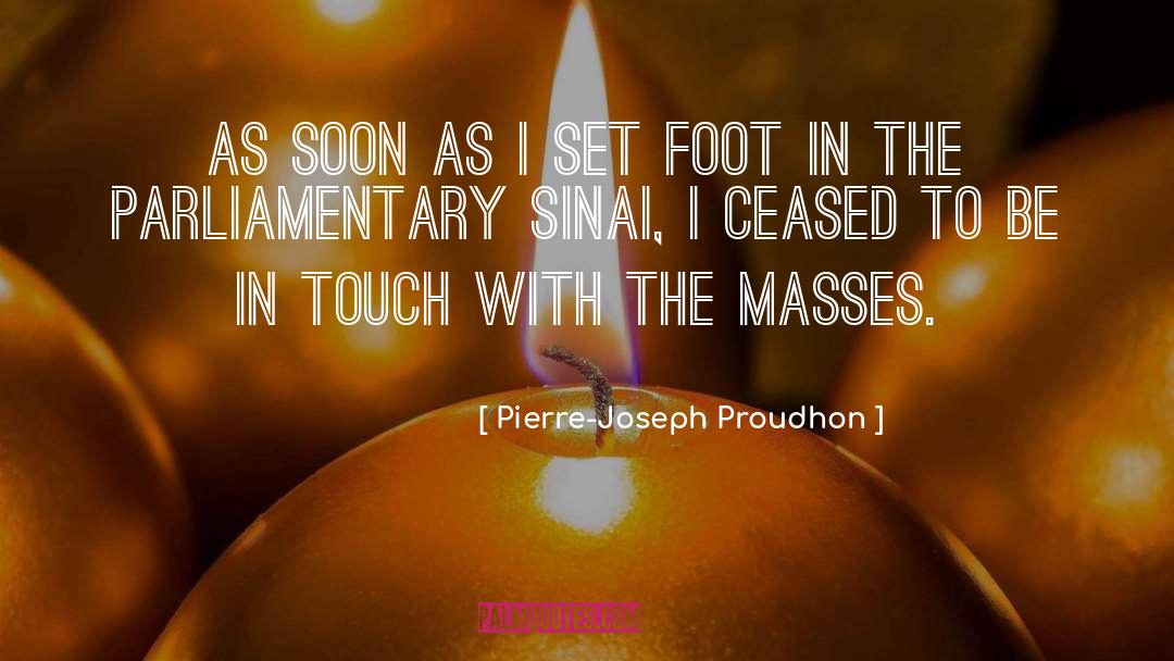 Pierre-Joseph Proudhon Quotes: As soon as I set