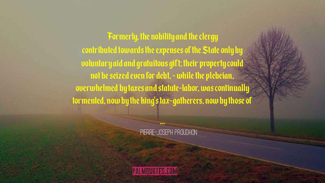 Pierre-Joseph Proudhon Quotes: Formerly, the nobility and the