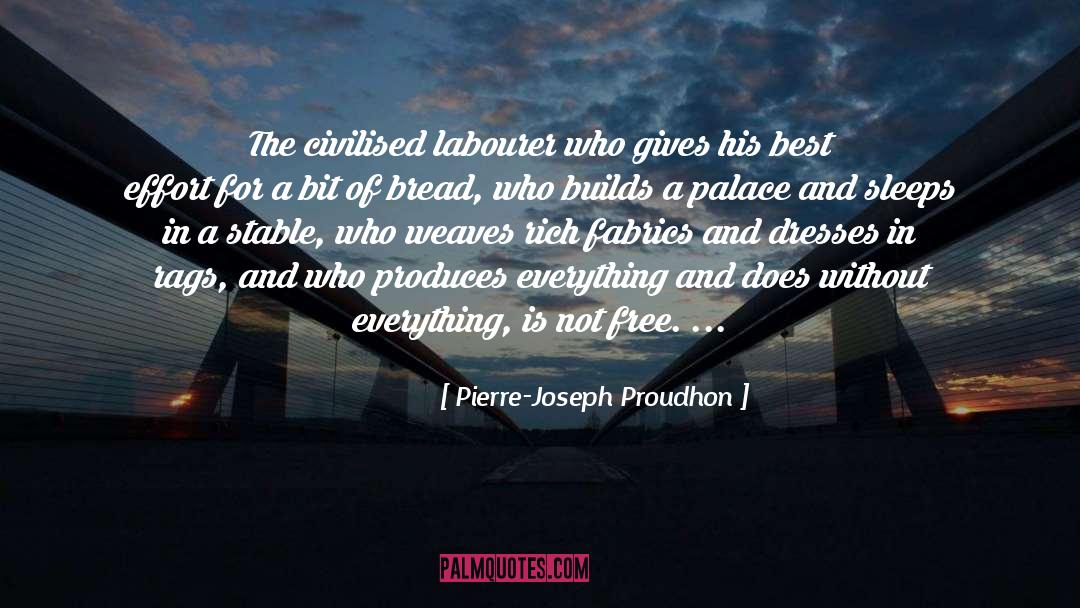 Pierre-Joseph Proudhon Quotes: The civilised labourer who gives