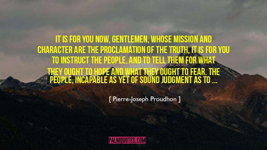 Pierre-Joseph Proudhon Quotes: It is for you now,