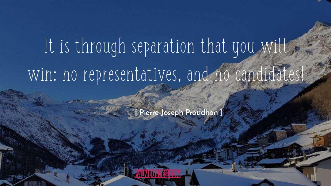 Pierre-Joseph Proudhon Quotes: It is through separation that