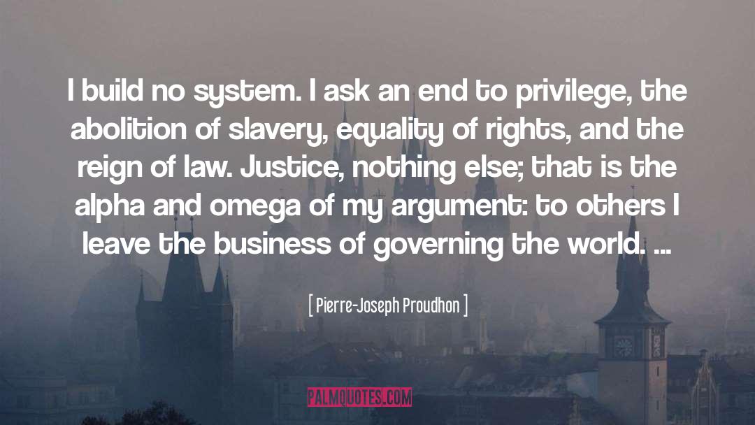 Pierre-Joseph Proudhon Quotes: I build no system. I