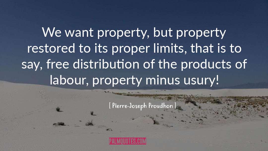 Pierre-Joseph Proudhon Quotes: We want property, but property