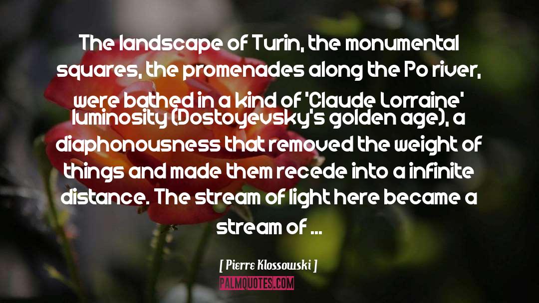 Pierre Klossowski Quotes: The landscape of Turin, the