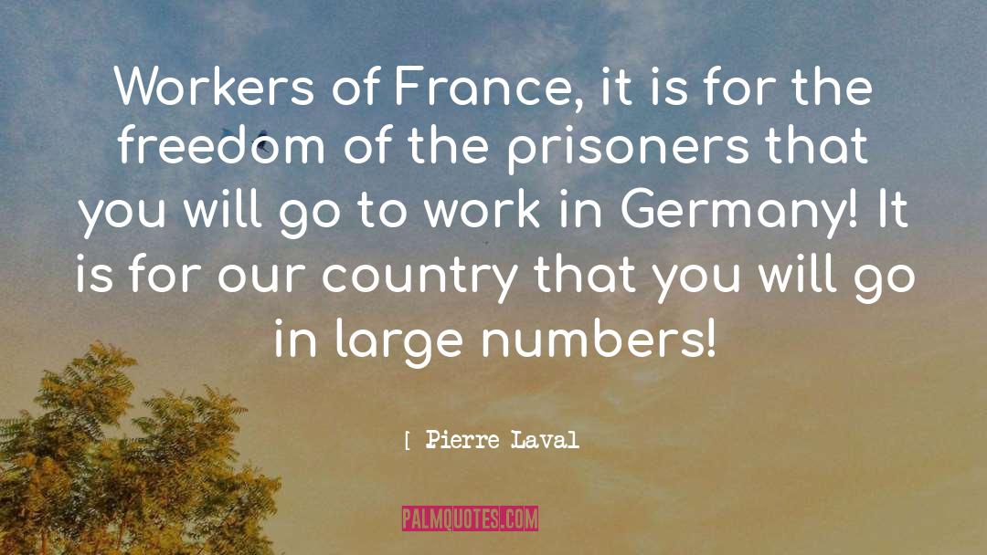 Pierre Laval Quotes: Workers of France, it is