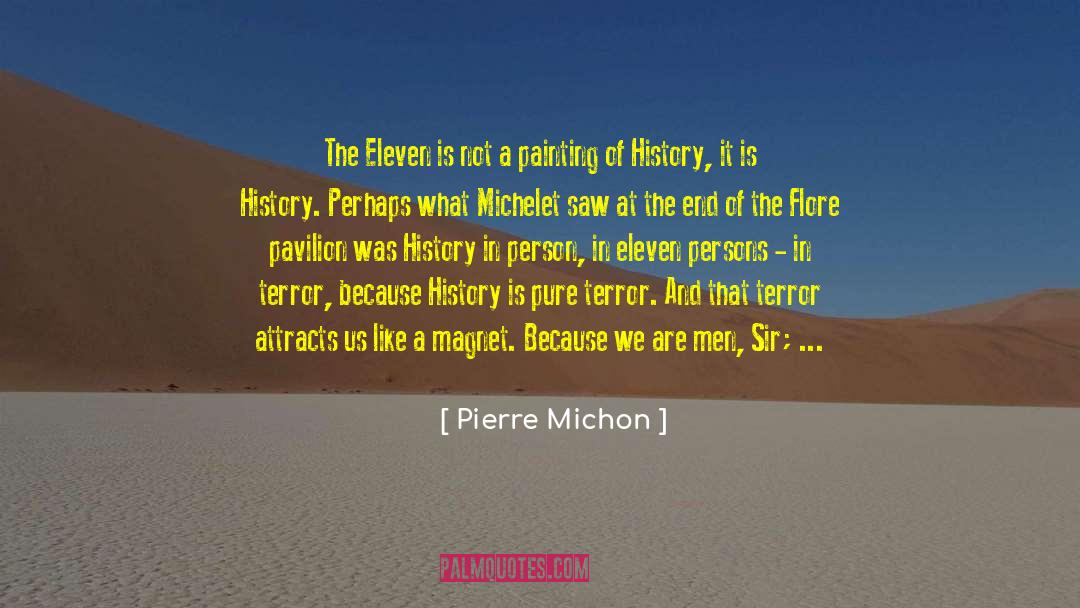 Pierre Michon Quotes: The Eleven is not a