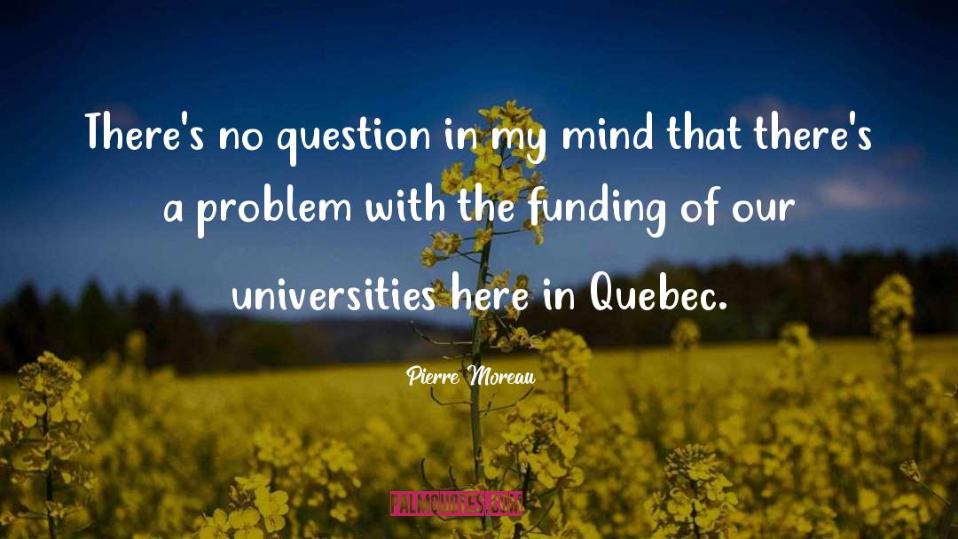 Pierre Moreau Quotes: There's no question in my