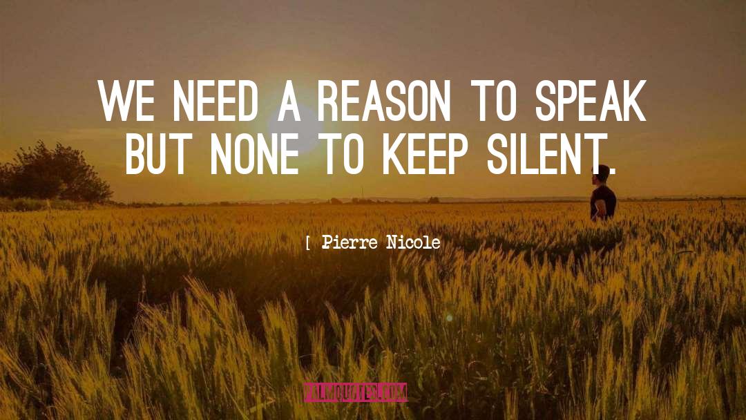 Pierre Nicole Quotes: We need a reason to