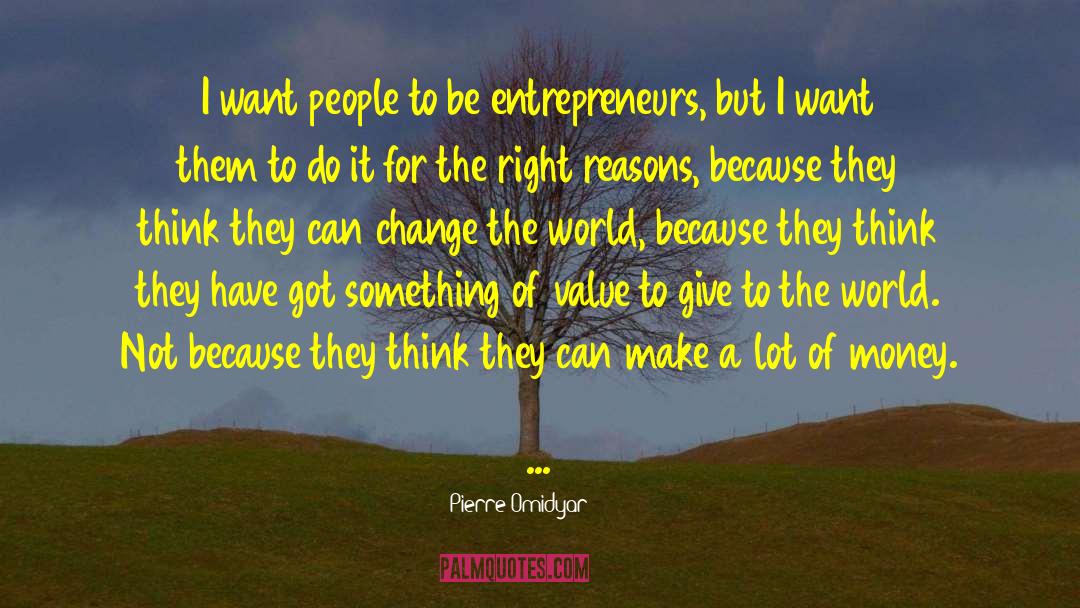 Pierre Omidyar Quotes: I want people to be