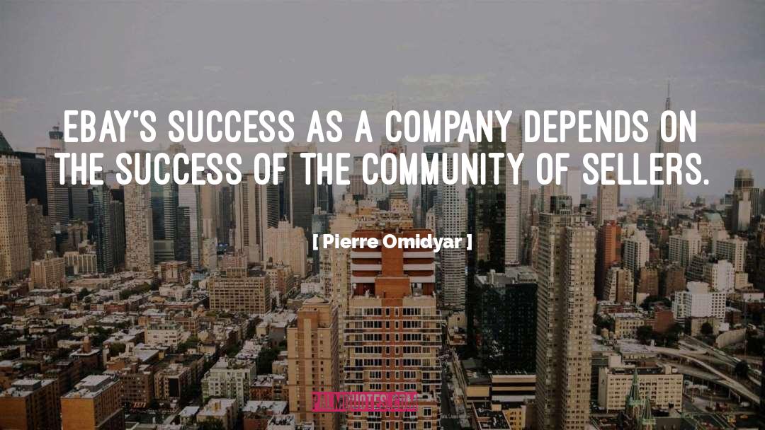 Pierre Omidyar Quotes: Ebay's success as a company