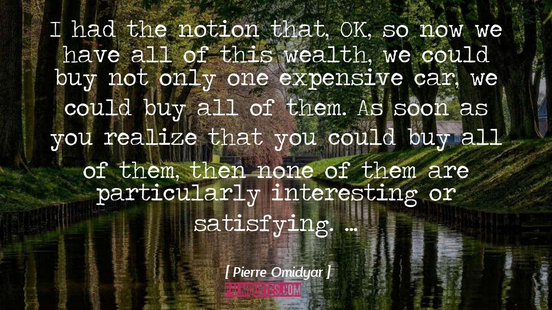 Pierre Omidyar Quotes: I had the notion that,