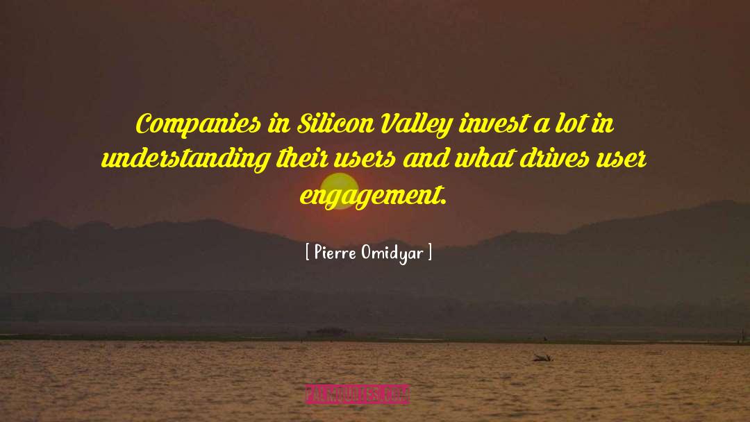 Pierre Omidyar Quotes: Companies in Silicon Valley invest
