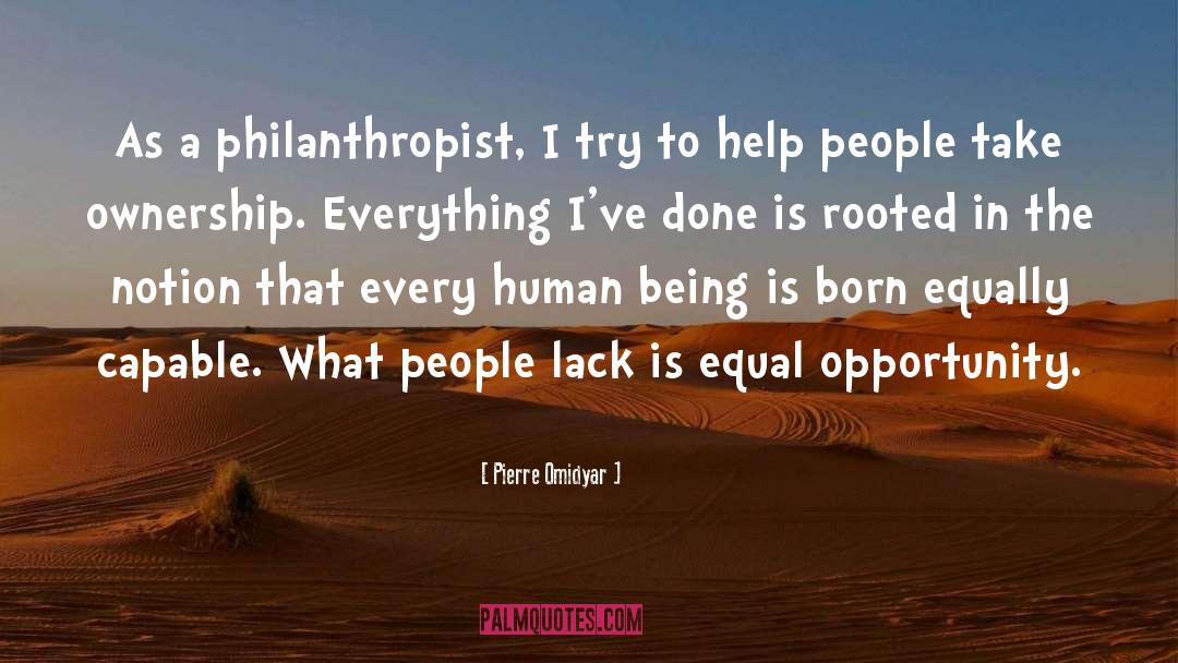 Pierre Omidyar Quotes: As a philanthropist, I try