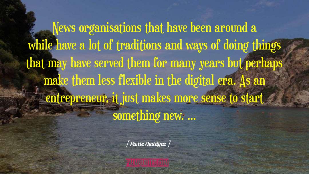 Pierre Omidyar Quotes: News organisations that have been