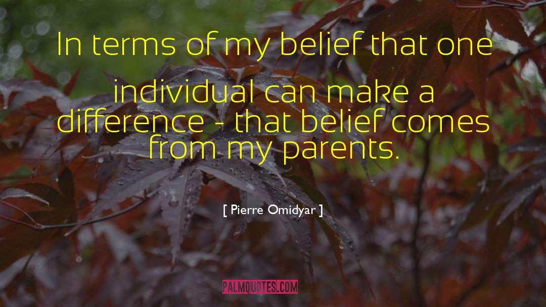 Pierre Omidyar Quotes: In terms of my belief