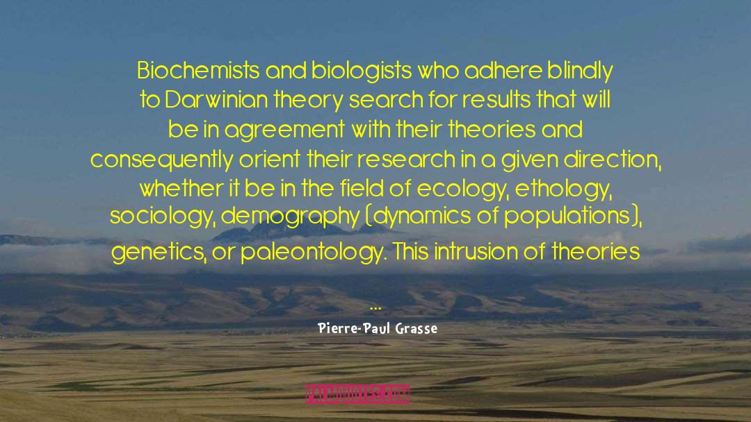 Pierre-Paul Grasse Quotes: Biochemists and biologists who adhere