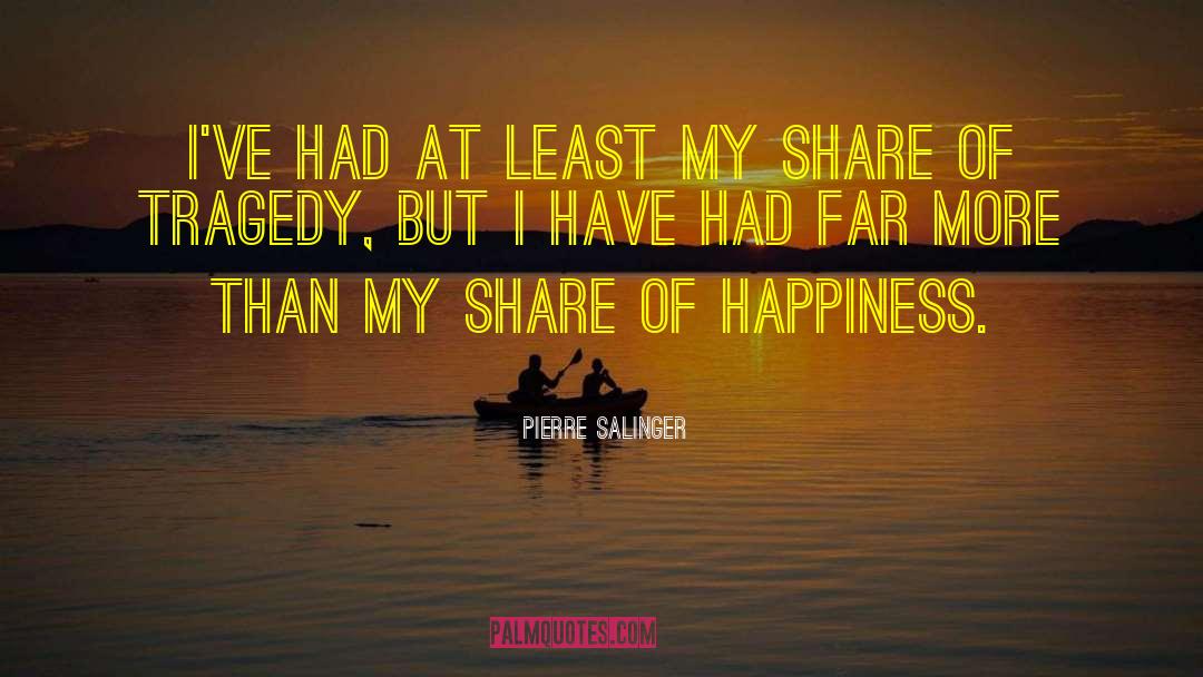 Pierre Salinger Quotes: I've had at least my