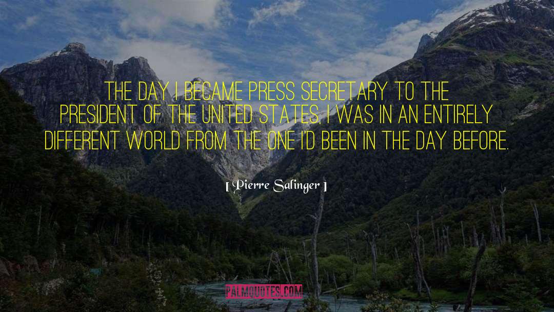 Pierre Salinger Quotes: The day I became press