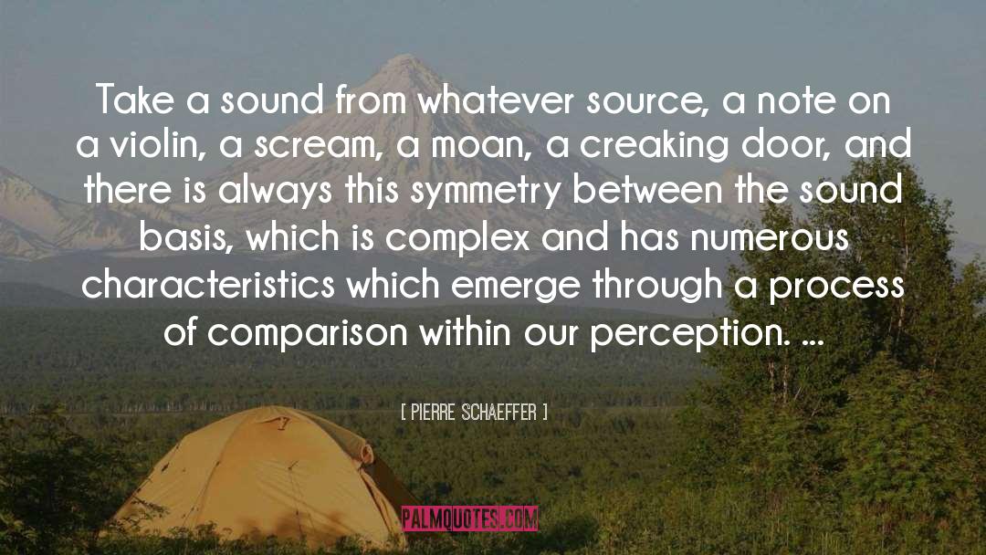 Pierre Schaeffer Quotes: Take a sound from whatever
