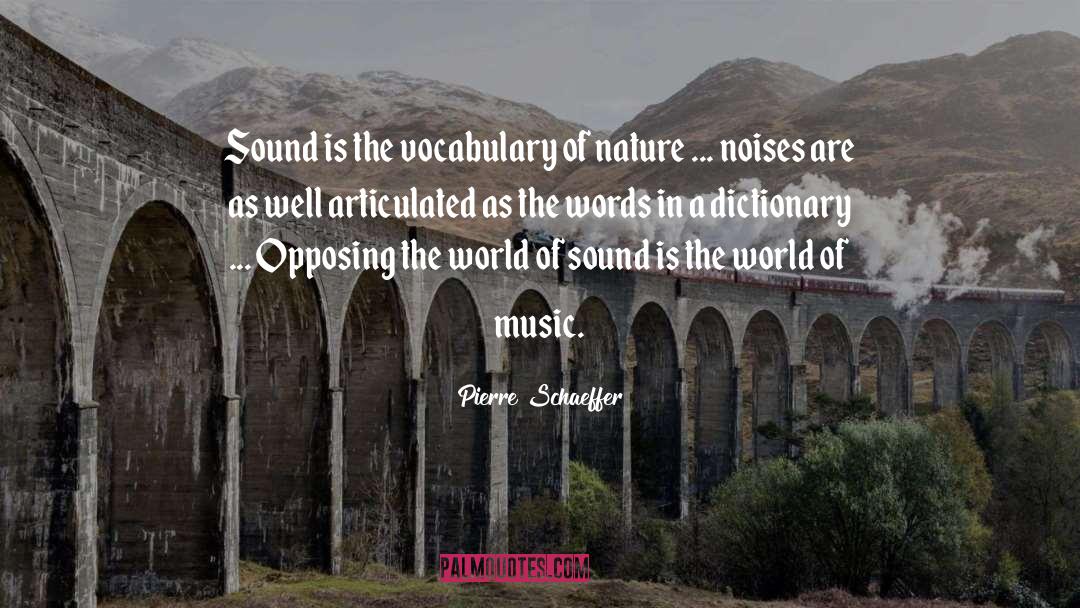 Pierre Schaeffer Quotes: Sound is the vocabulary of