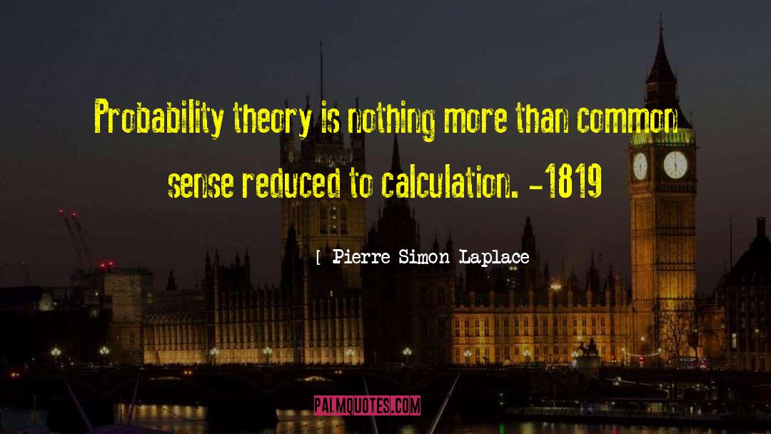 Pierre-Simon Laplace Quotes: Probability theory is nothing more