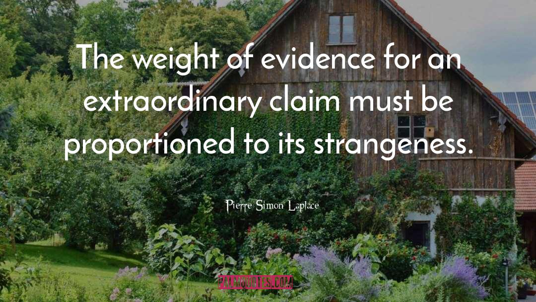 Pierre-Simon Laplace Quotes: The weight of evidence for