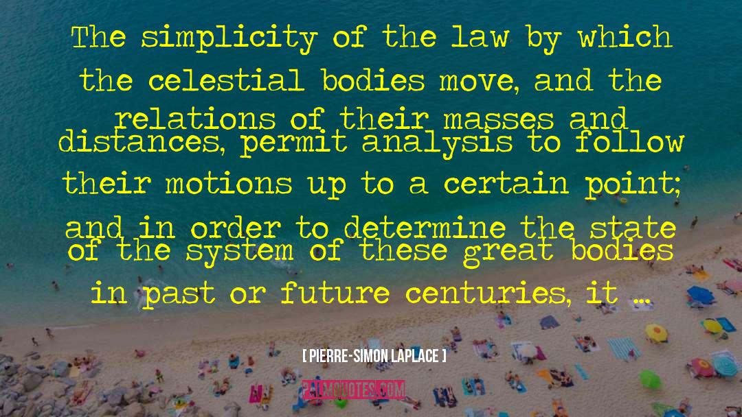 Pierre-Simon Laplace Quotes: The simplicity of the law