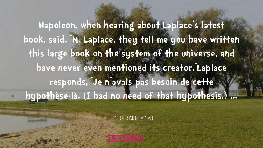 Pierre-Simon Laplace Quotes: Napoleon, when hearing about Laplace's