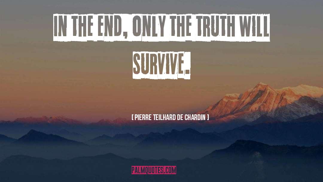 Pierre Teilhard De Chardin Quotes: In the end, only the