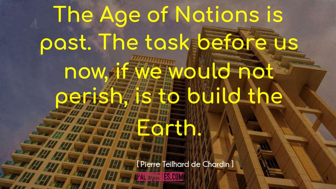 Pierre Teilhard De Chardin Quotes: The Age of Nations is