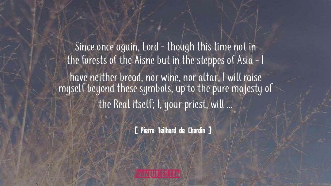 Pierre Teilhard De Chardin Quotes: Since once again, Lord -