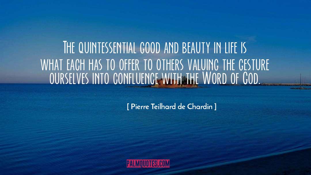 Pierre Teilhard De Chardin Quotes: The quintessential good and beauty