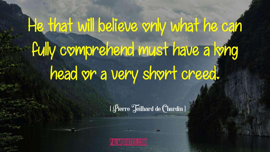 Pierre Teilhard De Chardin Quotes: He that will believe only