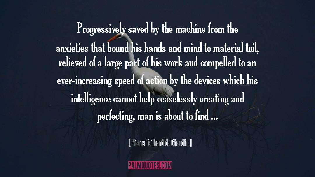 Pierre Teilhard De Chardin Quotes: Progressively saved by the machine