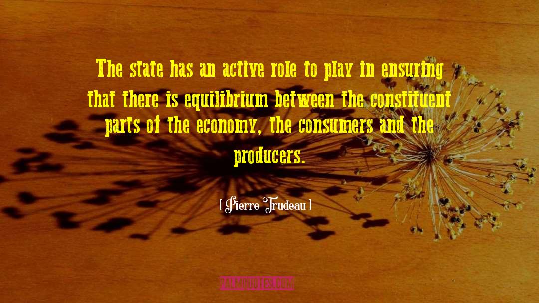 Pierre Trudeau Quotes: The state has an active