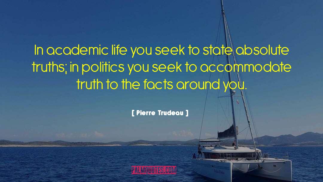 Pierre Trudeau Quotes: In academic life you seek