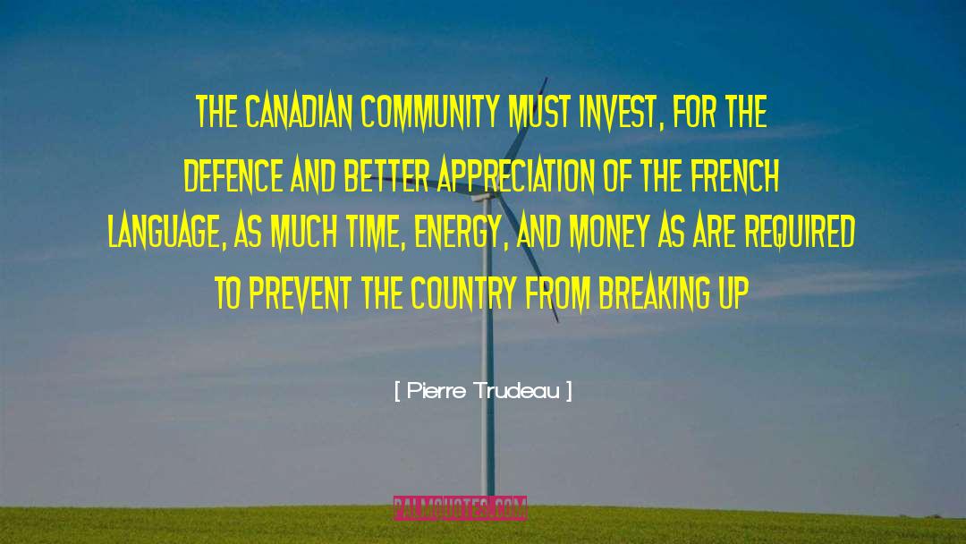 Pierre Trudeau Quotes: The Canadian community must invest,