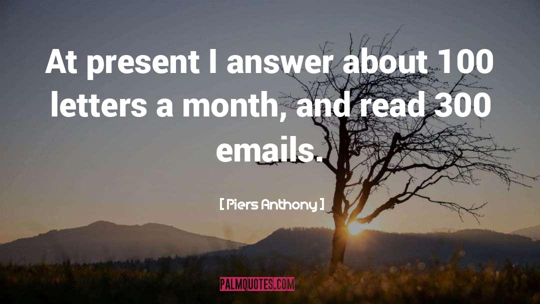 Piers Anthony Quotes: At present I answer about