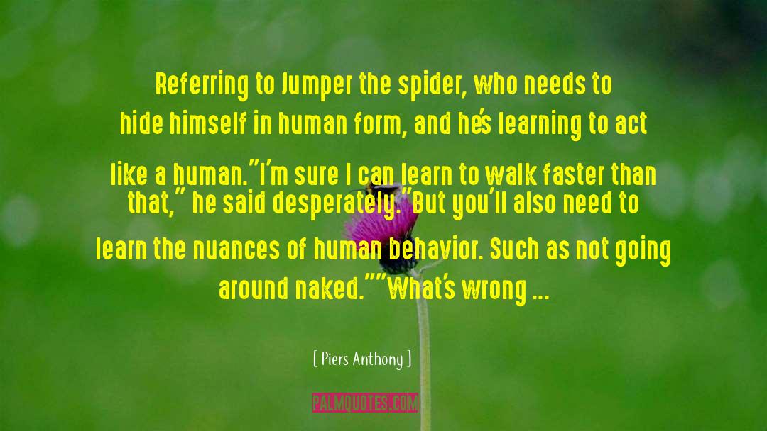 Piers Anthony Quotes: Referring to Jumper the spider,