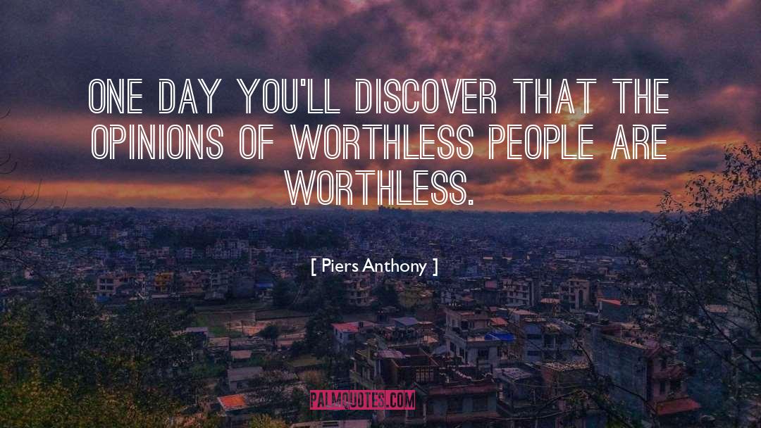 Piers Anthony Quotes: One day you'll discover that