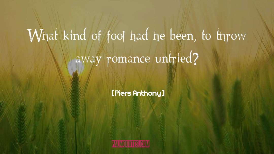 Piers Anthony Quotes: What kind of fool had