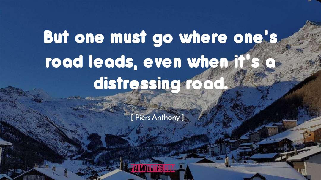 Piers Anthony Quotes: But one must go where